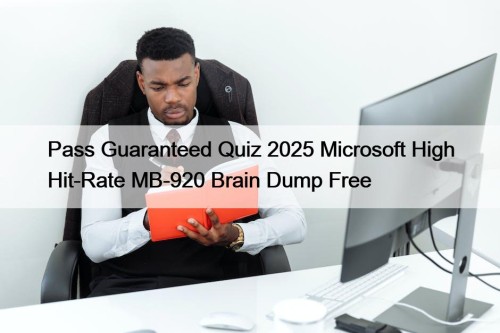 Pass Guaranteed Quiz 2025 Microsoft High Hit-Rate MB-920 ...